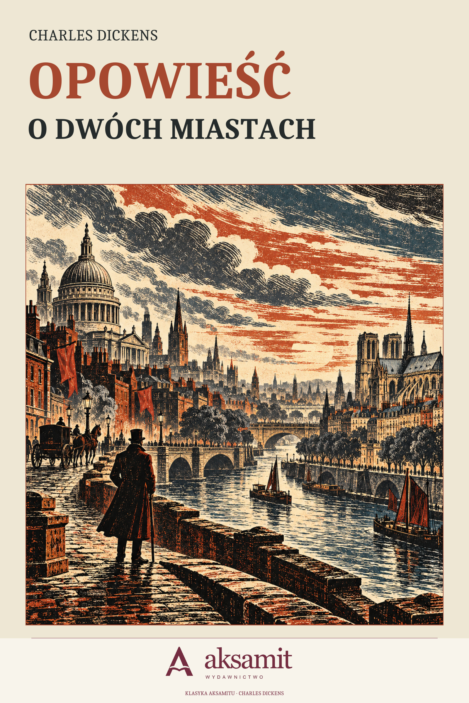 Opowieść o dwóch miastach — Charles Dickens. Kremowa okładka z grafiką Londynu i Paryża, Wydawnictwo Aksamit.
